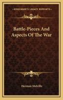 Battle-Pieces And Aspects Of The War