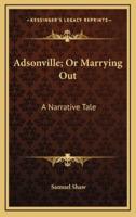 Adsonville; Or Marrying Out