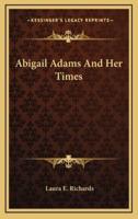 Abigail Adams and Her Times