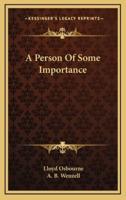 A Person of Some Importance a Person of Some Importance