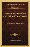 Mimic Life; Or Before and Behind the Curtain