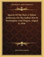 Speech of the Hon. J. Patton Anderson, on the Indian War in Washington and Oregon, August 6, 1856