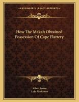 How the Makah Obtained Possession of Cape Flattery