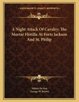 A Night Attack of Cavalry; The Mortar Flotilla at Forts Jackson and St. Philip