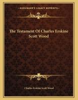 The Testament Of Charles Erskine Scott Wood