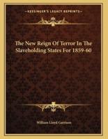 The New Reign Of Terror In The Slaveholding States For 1859-60