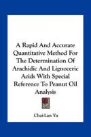 A Rapid And Accurate Quantitative Method For The Determination Of Arachidic And Lignoceric Acids With Special Reference To Peanut Oil Analysis