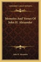 Memoirs And Verses Of John H. Alexander