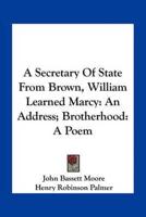 A Secretary Of State From Brown, William Learned Marcy
