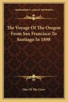 The Voyage Of The Oregon From San Francisco To Santiago In 1898