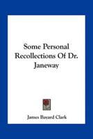 Some Personal Recollections Of Dr. Janeway