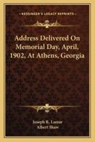 Address Delivered On Memorial Day, April, 1902, At Athens, Georgia