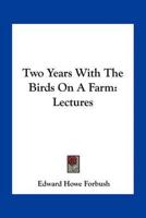 Two Years With The Birds On A Farm