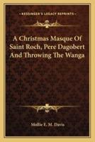 A Christmas Masque Of Saint Roch, Pere Dagobert And Throwing The Wanga