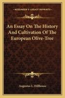 An Essay On The History And Cultivation Of The European Olive-Tree