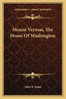 Mount Vernon, The Home Of Washington
