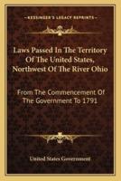 Laws Passed In The Territory Of The United States, Northwest Of The River Ohio