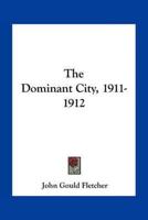 The Dominant City, 1911-1912