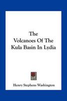 The Volcanoes Of The Kula Basin In Lydia