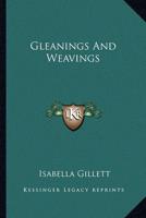 Gleanings And Weavings