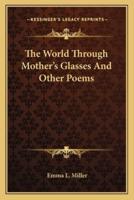 The World Through Mother's Glasses and Other Poems