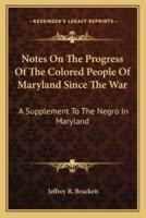 Notes On The Progress Of The Colored People Of Maryland Since The War