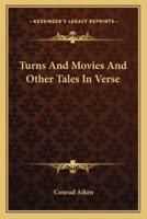 Turns And Movies And Other Tales In Verse