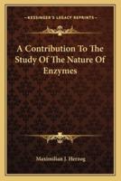 A Contribution To The Study Of The Nature Of Enzymes