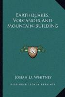 Earthquakes, Volcanoes And Mountain-Building