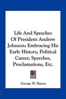 Life And Speeches Of President Andrew Johnson