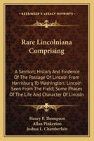 Rare Lincolniana Comprising