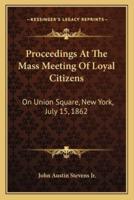 Proceedings At The Mass Meeting Of Loyal Citizens