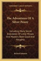 The Adventures Of A Silver Penny