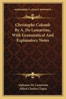 Christophe Colomb By A. De Lamartine, With Grammatical And Explanatory Notes