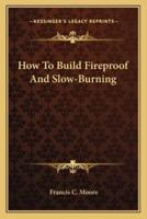 How To Build Fireproof And Slow-Burning