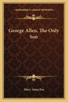 George Allen, The Only Son