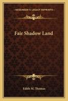 Fair Shadow Land