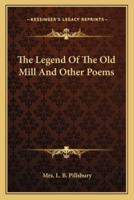 The Legend Of The Old Mill And Other Poems