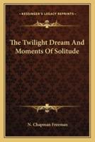 The Twilight Dream And Moments Of Solitude