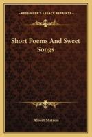 Short Poems and Sweet Songs
