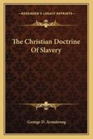 The Christian Doctrine Of Slavery