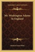 Mr. Washington Adams In England