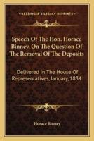Speech Of The Hon. Horace Binney, On The Question Of The Removal Of The Deposits