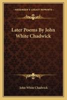 Later Poems By John White Chadwick