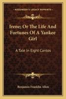 Irene; Or The Life And Fortunes Of A Yankee Girl