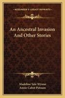 An Ancestral Invasion And Other Stories
