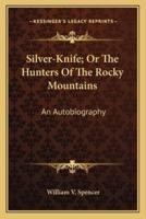 Silver-Knife; Or The Hunters Of The Rocky Mountains