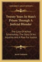 Twenty Years In State's Prison Through A Judicial Blunder