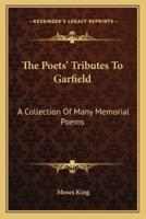 The Poets' Tributes to Garfield