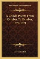 A Child's Poems From October To October, 1870-1871